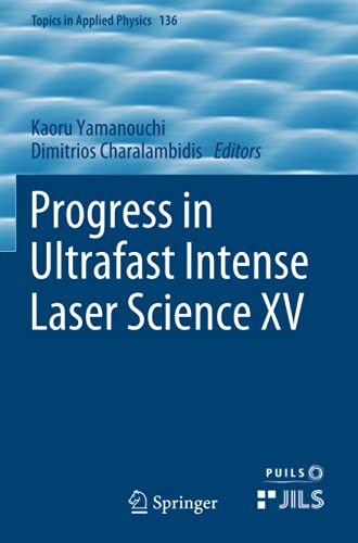 Progress in Ultrafast Intense Laser Science XV (Topics in Applied Physics, Band 136)