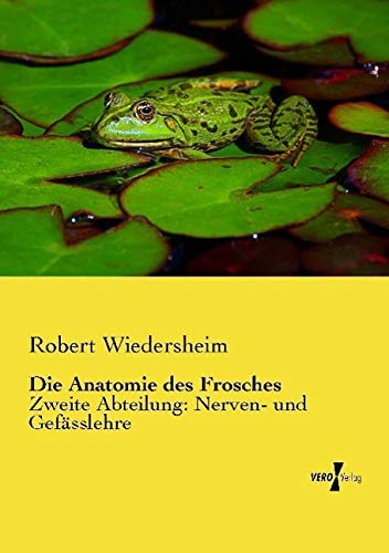 Die Anatomie des Frosches: Zweite Abteilung: Nerven- und Gefässlehre
