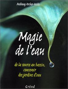 Magie de l'eau : de la source au bassin, concevoir des jardins d'eau