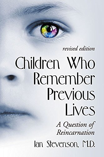 Ian Stevenson Children Who Remember Previous Lives, A Question Of Reincarnation, Rev. Ed.