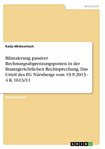 Bilanzierung passiver Rechnungsabgrenzungsposten in der finanzgerichtlichen Rechtsprechung. Das Urteil des FG Nürnbergs vom 19.9.2013 - 4 K 1613/11