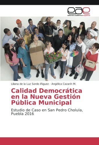 Calidad Democrática en la Nueva Gestión Pública Municipal: Estudio de Caso en San Pedro Cholula, Puebla 2016