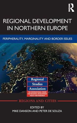 Regional Development in Northern Europe: Peripherality, Marginality and Border Issues (Regions and Cities, Band 53)