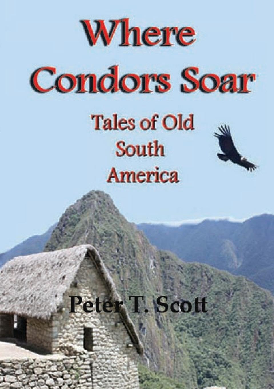 Where Condors Soar: Tales of Old South America