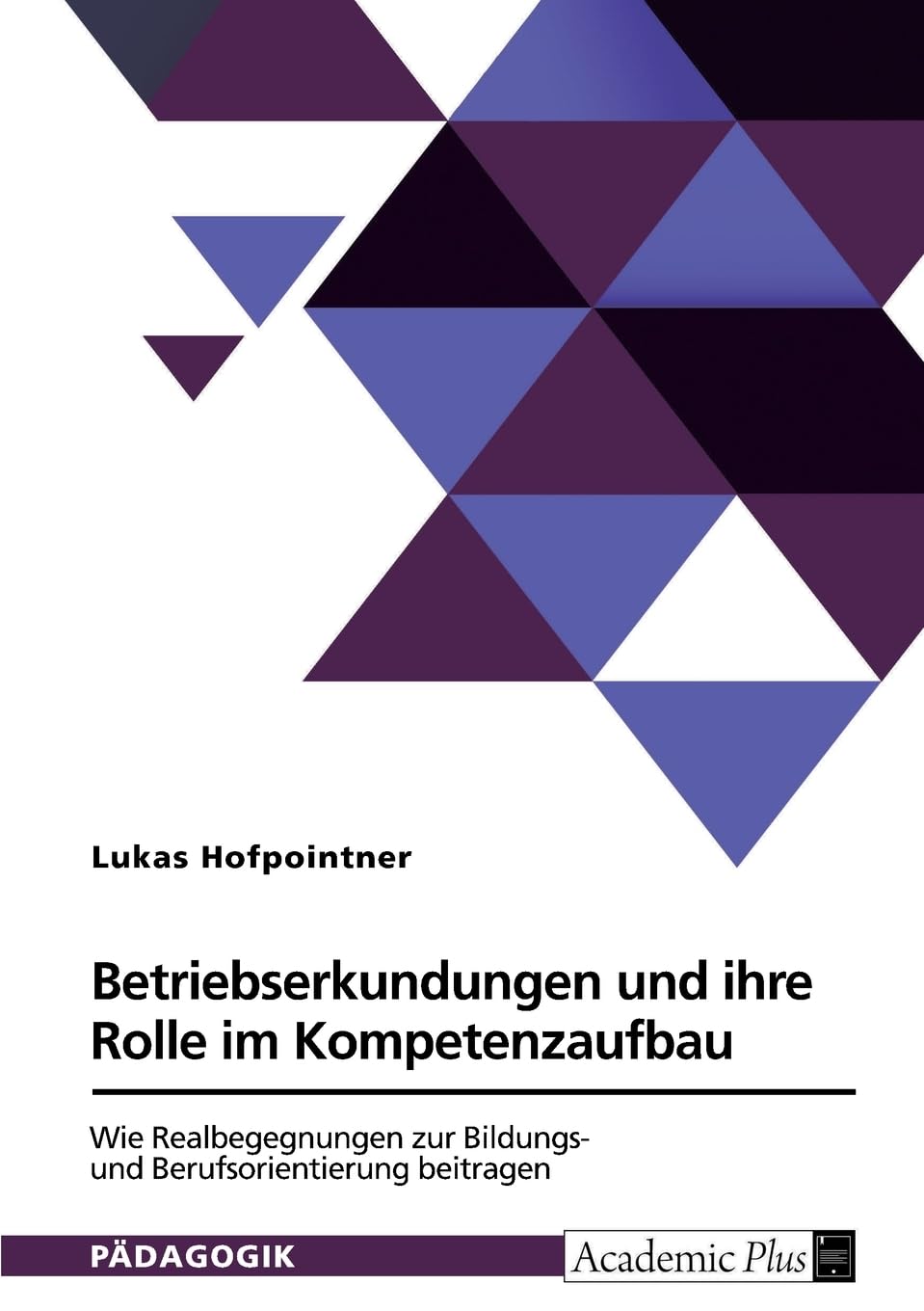 Betriebserkundungen und ihre Rolle im Kompetenzaufbau. Wie Realbegegnungen zur Bildungs- und Berufsorientierung beitragen