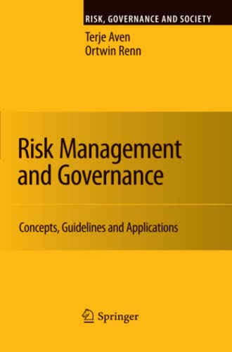Risk Management and Governance: Concepts, Guidelines and Applications (Risk, Governance and Society, Band 16)