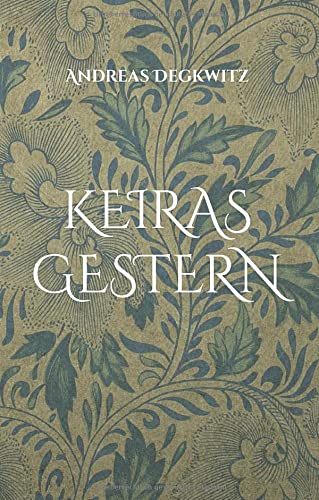 Keiras Gestern: Erzählung