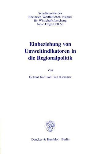 Einbeziehung von Umweltindikatoren in die Regionalpolitik. (Schriften des Rheinisch-Westfälischen Instituts für Wirtschaftsforschung)
