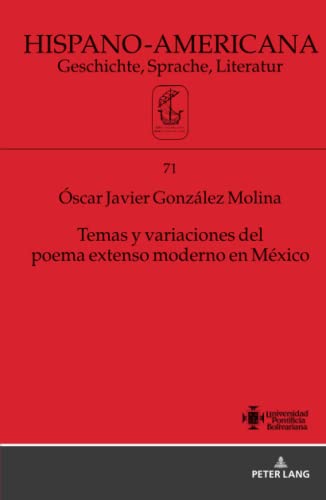 Temas y variaciones del poema extenso moderno en México (Hispano-Americana: Geschichte, Sprache, Literatur, Band 71)