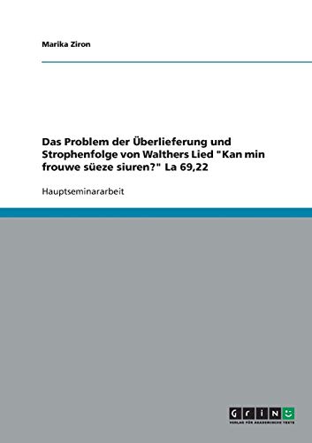 Das Problem der Überlieferung und Strophenfolge von Walthers Lied Kan min frouwe süeze siuren? La 69,22