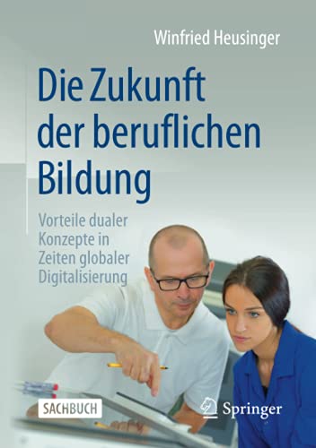 Die Zukunft der beruflichen Bildung: Vorteile dualer Konzepte in Zeiten globaler Digitalisierung