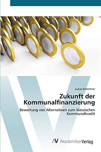 Zukunft der Kommunalfinanzierung: Bewertung von Alternativen zum klassischen Kommunalkredit