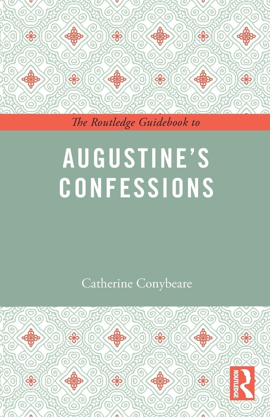 The Routledge Guidebook to Augustine's Confessions (Routledge Guides to the Great Books)