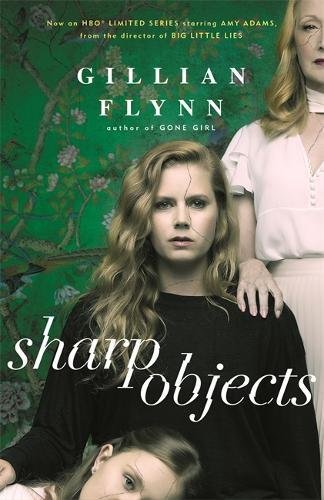 Gillian Flynn Sharp Objects, A Major Hbo & Sky Atlantic Limited Series Starring Amy Adams, From The Director Of Big Little Lies, Jean-Marc Vallée