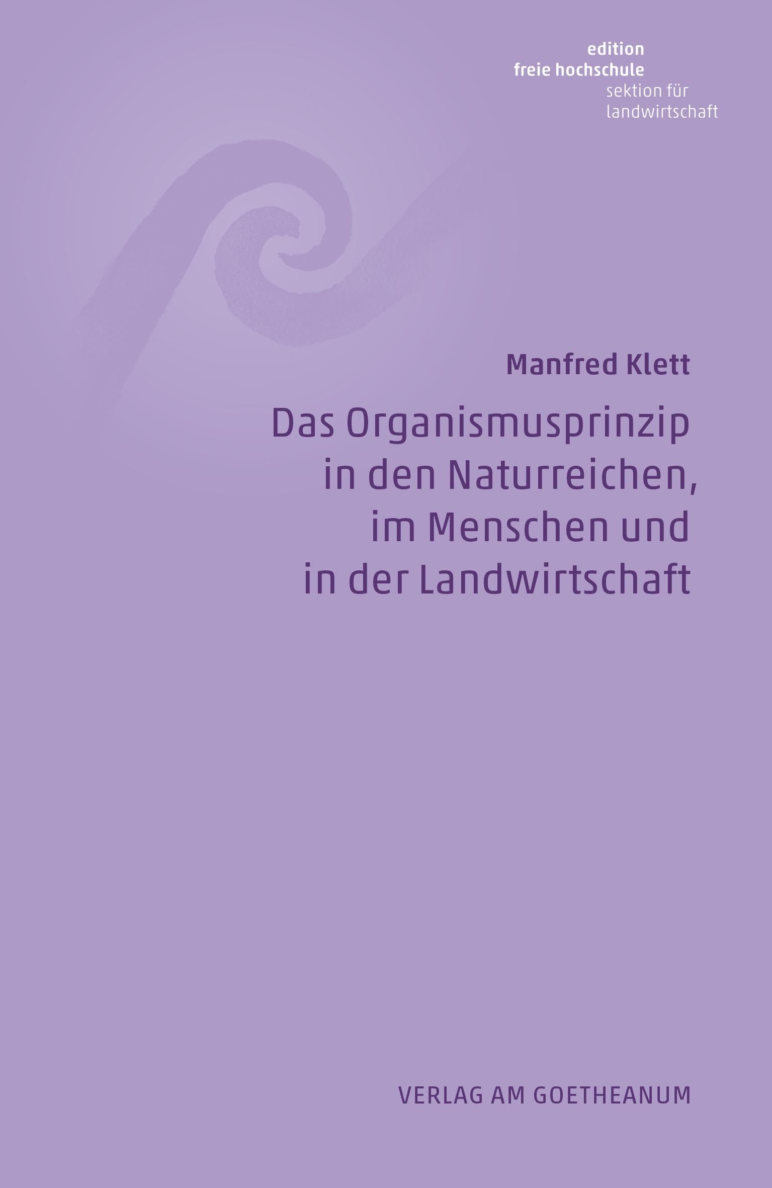 Das Organismusprinzip in den Naturreichen, im Menschen und in der Landwirtschaft (Edition Freie Hochschule)