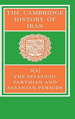 The Cambridge History of Iran 7 Volume Set in 8 Pieces: The Cambridge History of Iran: Seleucid Parthian