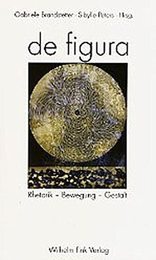 De figura. Rhetorik - Bewegung - Gestalt