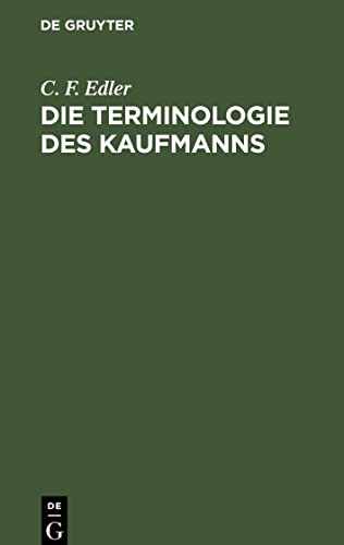 Die Terminologie des Kaufmanns: Ein Hilfsbuch für Handlungsbeklissene