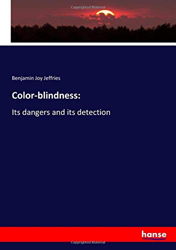 Color-blindness:: Its dangers and its detection