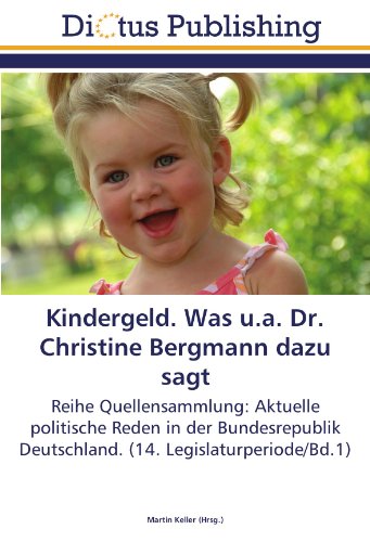 Kindergeld. Was u.a. Dr. Christine Bergmann dazu sagt: Reihe Quellensammlung: Aktuelle politische Reden in der Bundesrepublik Deutschland. (14. Legislaturperiode/Bd.1)