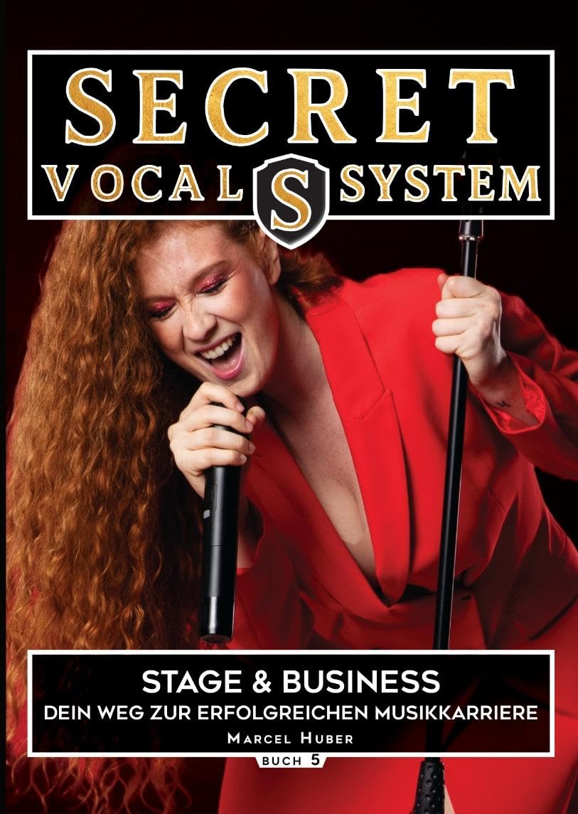 Secret Vocal System 5: Stage & Performance - Dein Weg zur erfolgreichen Musikkarriere (Secret Vocal System: Das Konzept, das Gesang revolutioniert)