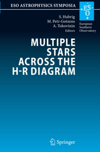 Multiple Stars across the H-R Diagram: Proceedings of the ESO Workshop held in Garching, Germany, 12-15 July 2005 (ESO Astrophysics Symposia)