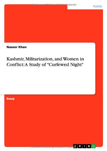Kashmir, Militarization, and Women in Conflict: A Study of Curfewed Night