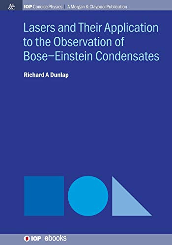 Lasers and Their Application to the Observation of Bose-Einstein Condensates (Iop Concise Physics)