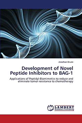 Development of Novel Peptide Inhibitors to BAG-1: Applications of Peptidyl-Biomimetics to reduce and eliminate tumor resistance to chemotherapy