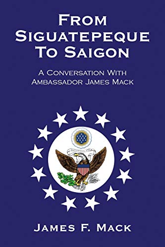 From Siguatepeque To Saigon: A Conversation With Ambassador James Mack