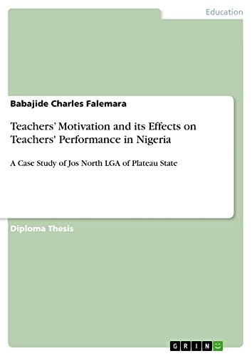 Teachers¿ Motivation and its Effects on Teachers' Performance in Nigeria: A Case Study of Jos North LGA of Plateau State