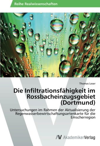 Die Infiltrationsfähigkeit im Rossbacheinzugsgebiet (Dortmund): Untersuchungen im Rahmen der Aktualisierung der Regenwasserbewirtschaftungsartenkarte für die Emscherregion