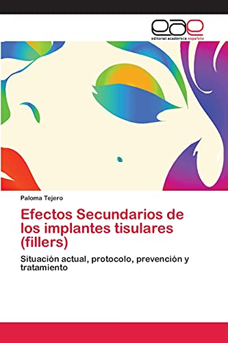 Efectos Secundarios de los implantes tisulares (fillers): Situación actual, protocolo, prevención y tratamiento