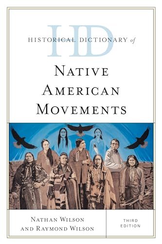 Historical Dictionary of Native American Movements, Third Edition (Historical Dictionaries of Religions, Philosophies and Movements)