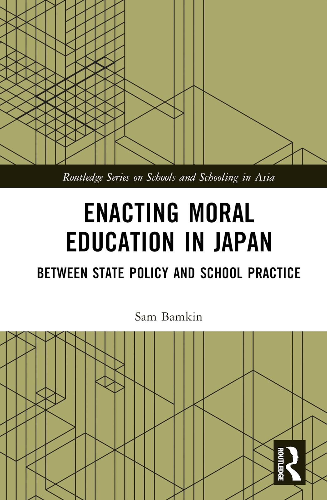 Enacting Moral Education in Japan: Between State Policy and School Practice (Routledge on Schools and Schooling in Asia)