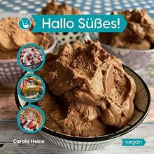 Hallo Süßes! vegan: Schnelle und unkomplizierte Rezeptideen für den genüsslichen Süßhunger als hübsches Geschenkbuch von Heine, Carola  | Buch | Zustand wie neu