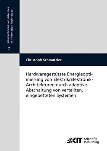 Hardwaregestützte Energieoptimierung von Elektrik/Elektronik-Architekturen durch adaptive Abschaltung von verteilten, eingebetteten Systemen: ... für Technik der Informationsverarbeitung)