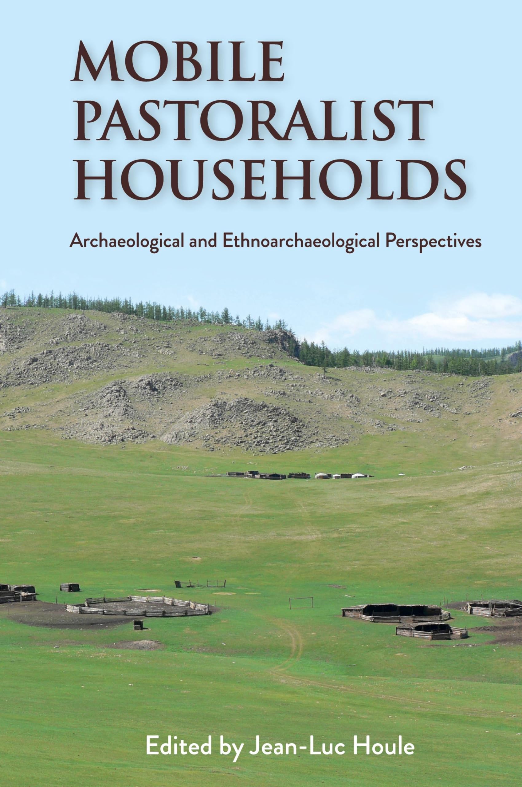 Mobile Pastoralist Households: Archaeological and Ethnoarchaeological Perspectives