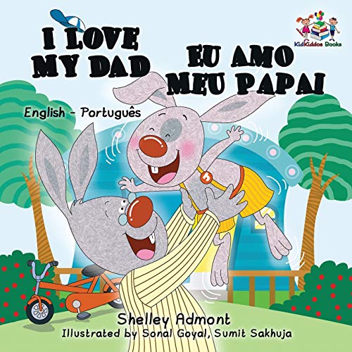Shelley Admont I Love My Dad (English Portuguese Bilingual Book For Kids - Brazilian) (English Portuguese Bilingual Collection)