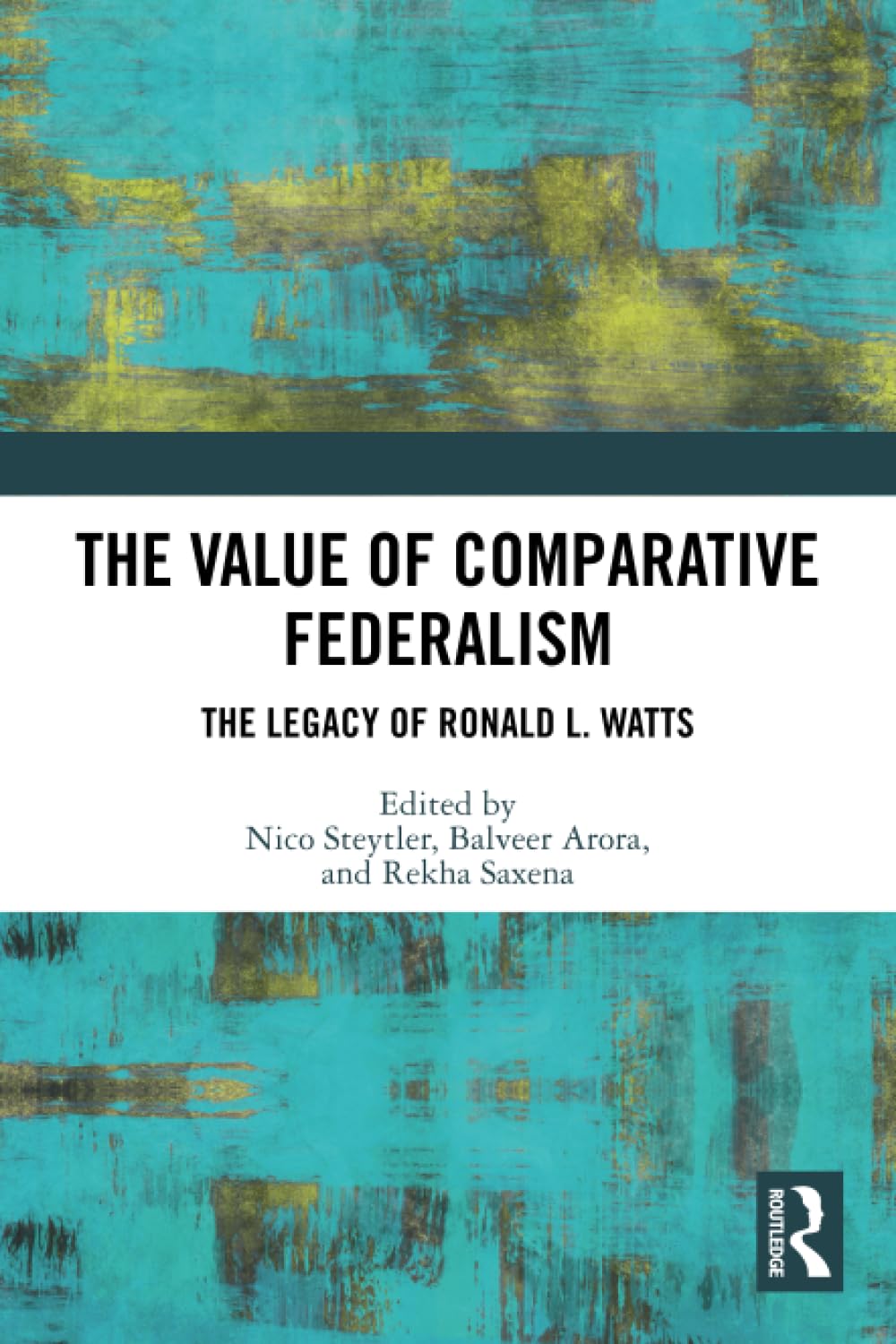 The Value of Comparative Federalism: The Legacy of Ronald L. Watts