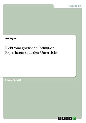 Elektromagnetische Induktion. Experimente für den Unterricht