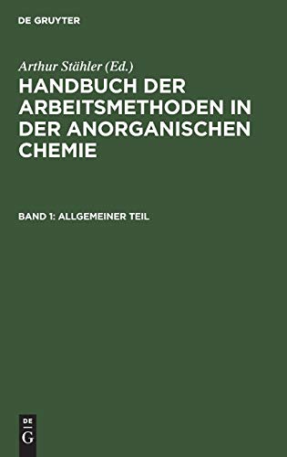 Allgemeiner Teil: Das anorganisch-chemische Laboratorium und seine Ausstattung. Mechanische Operationen (Handbuch der Arbeitsmethoden in der anorganischen Chemie)