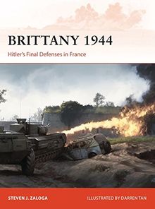 Brittany 1944: Hitler's Final Defenses in France (Campaign, Band 320)