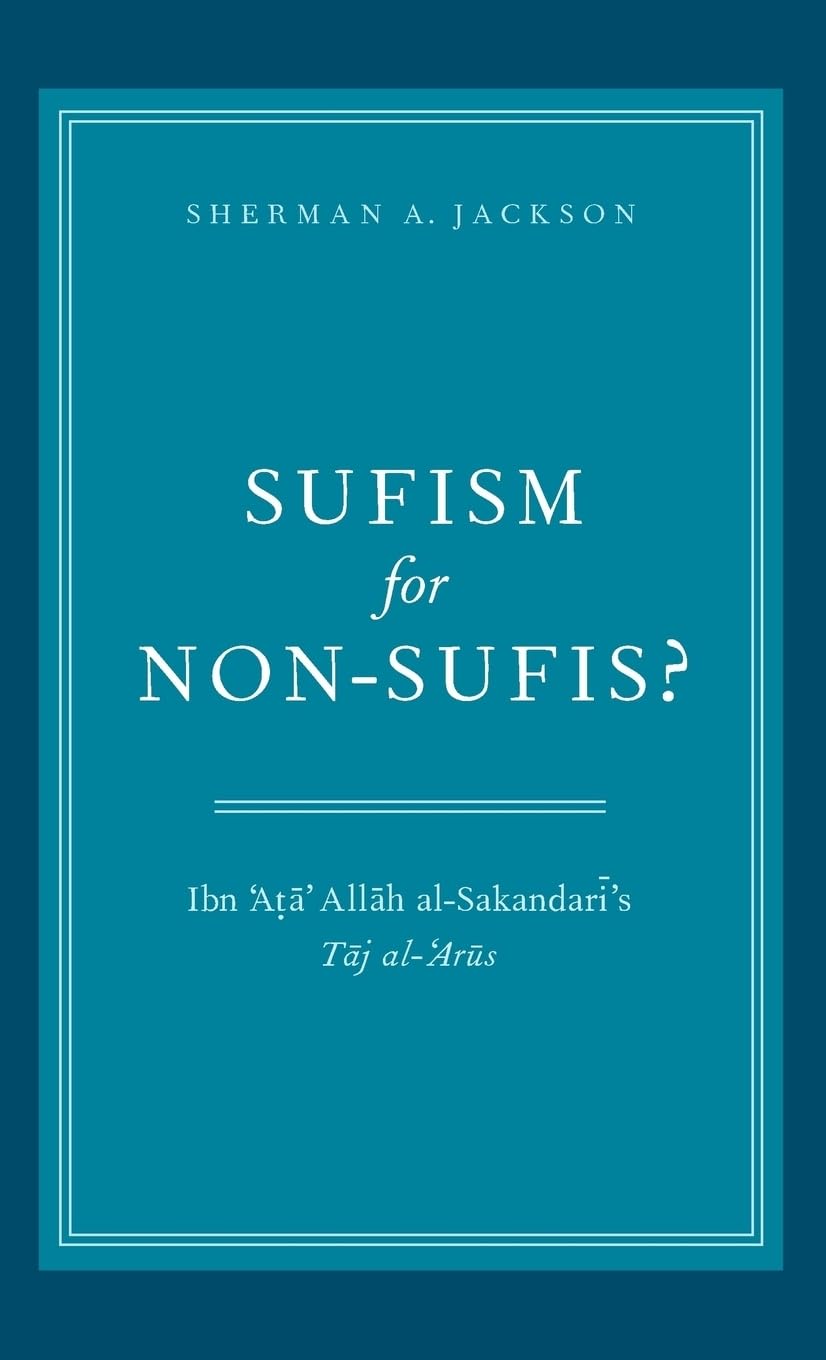 Sufism for Non-Sufis?: Ibn 'Ata' Allah Al-Sakandari's Taj Al-'Arus