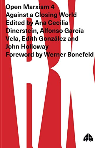 Open Marxism 4: Against a Closing World