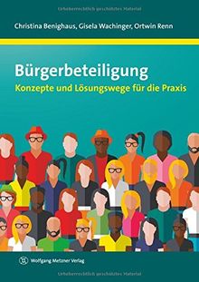 Bürgerbeteiligung: Konzepte und Lösungswege für die Praxis