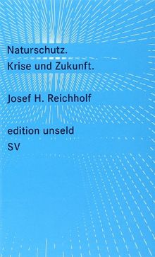 Naturschutz: Krise und Zukunft (edition unseld)