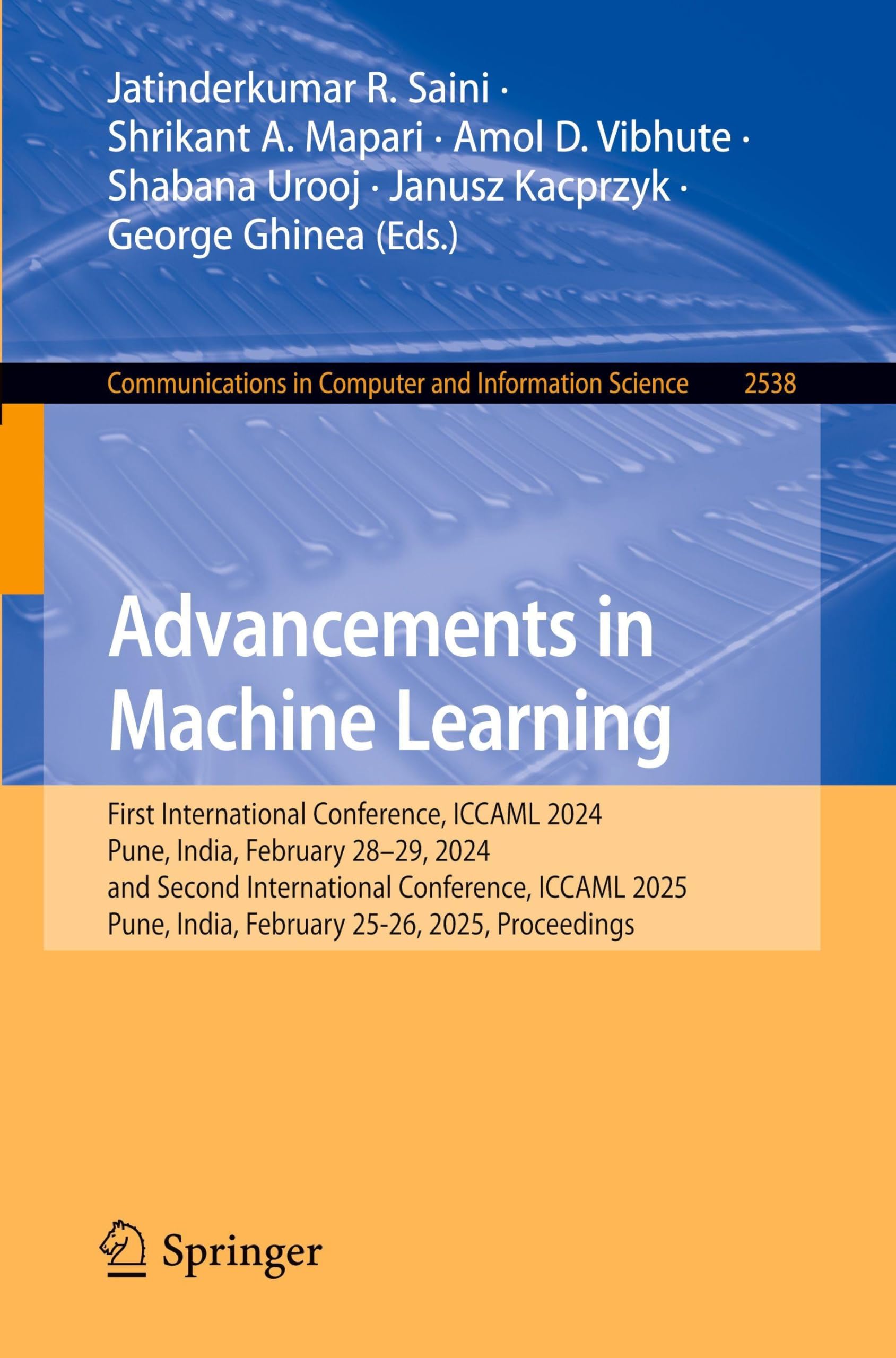 Advancements in Machine Learning: First International Conference, ICCAML 2024, Pune, India, February 28–29, 2024, and Second International Conference, ... and Information Science, 2538, Band 2538)