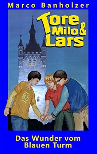 Tore, Milo & Lars - Das Wunder vom Blauen Turm