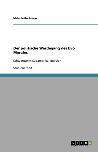 Der politische Werdegang des Evo Morales: Schwerpunkt Südamerika: Bolivien